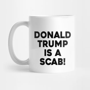 DONALD TRUMP IS A SCAB Mug